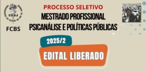 Processo seletivo Mestrado Profissional em Psicanálise e Políticas Públicas 2025.2
